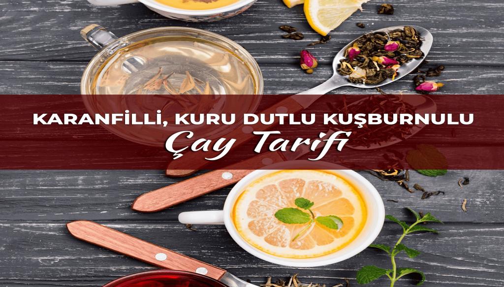 Karanfilli, Karadutlu, Kuşburnulu Çay Tarifi
